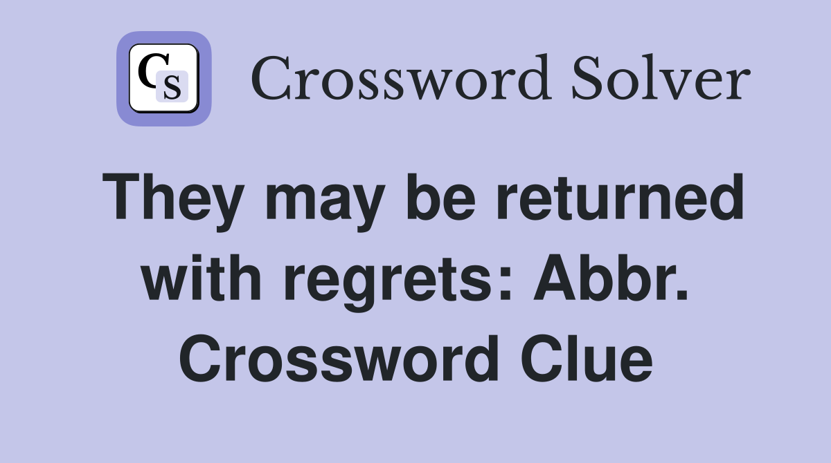 They may be returned with regrets: Abbr. Crossword Clue