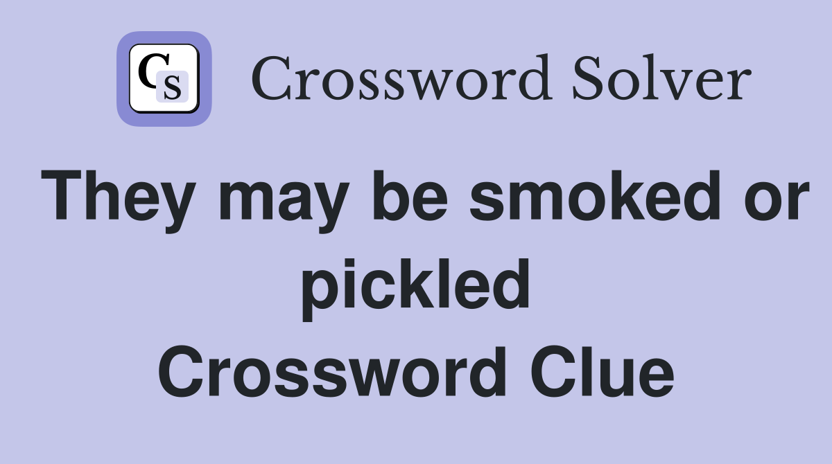 They may be smoked or pickled Crossword Clue