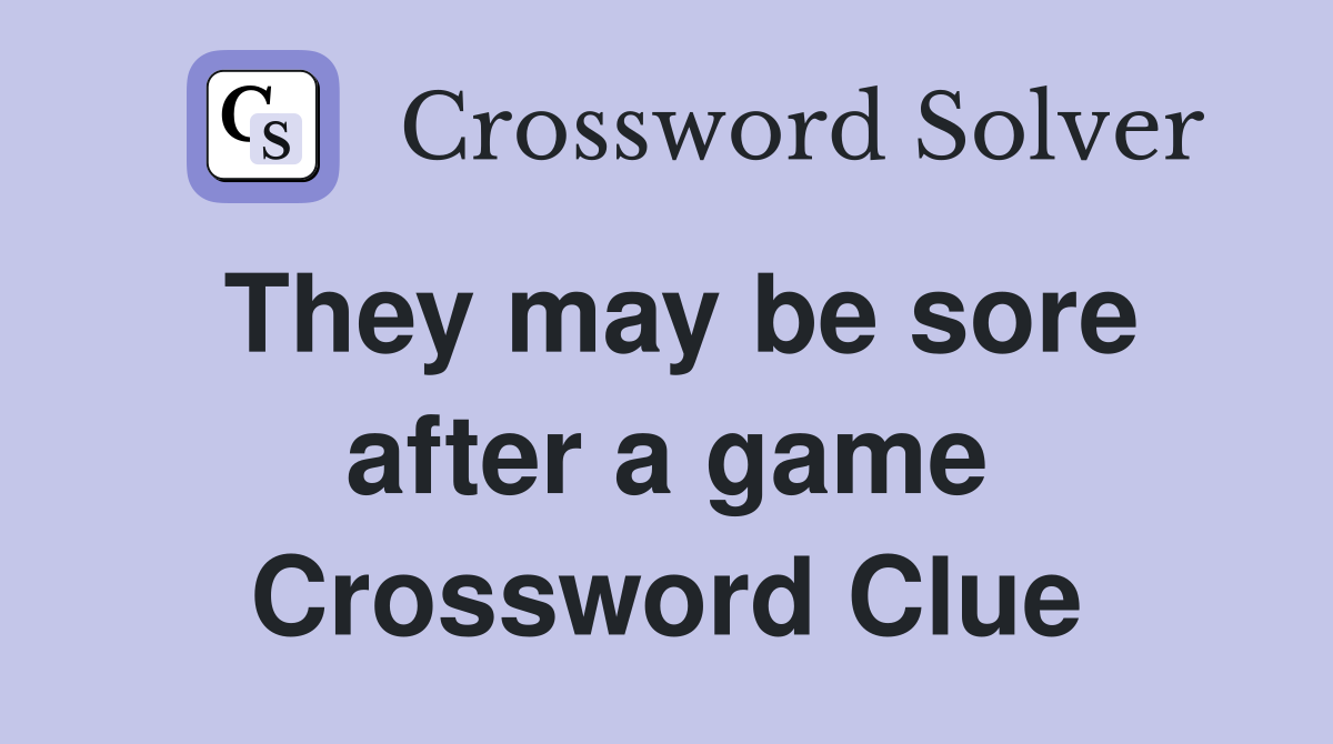 They may be sore after a game Crossword Clue