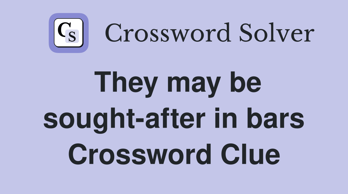 They may be sought-after in bars Crossword Clue
