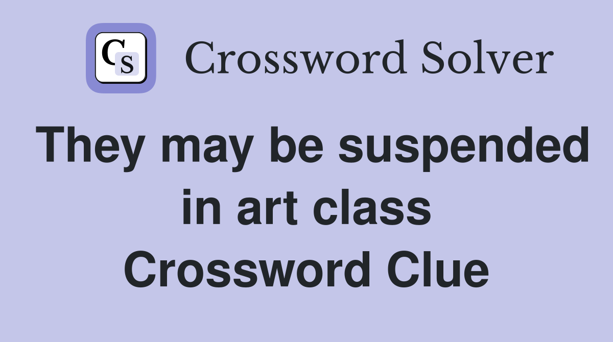 They may be suspended in art class Crossword Clue