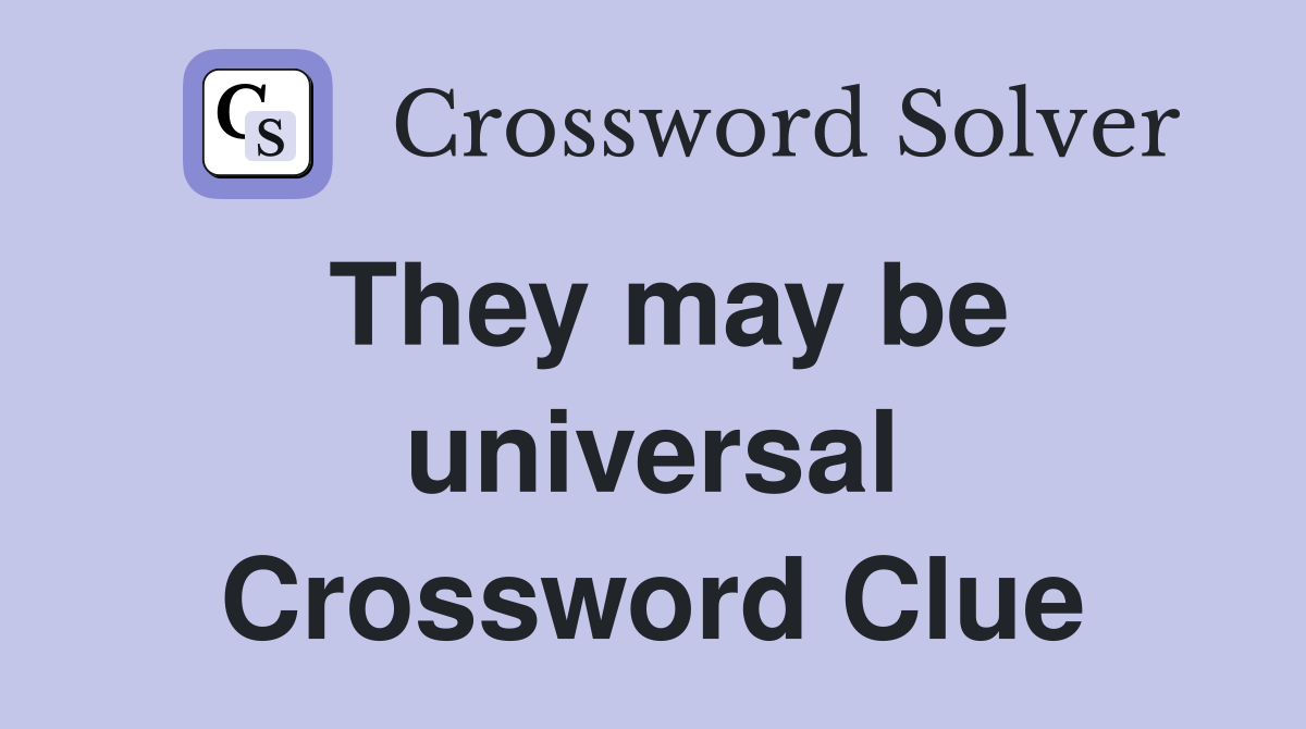They may be universal Crossword Clue