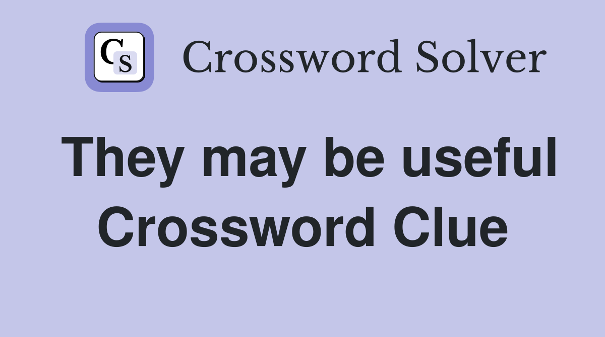 They may be useful Crossword Clue