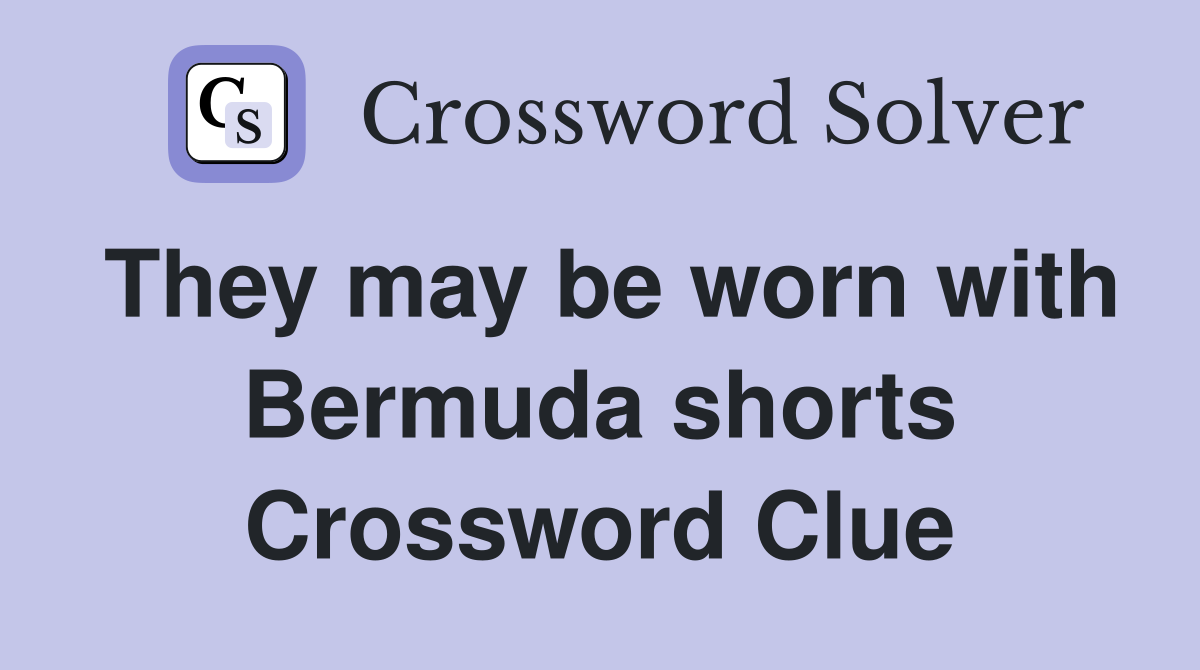 They may be worn with Bermuda shorts Crossword Clue