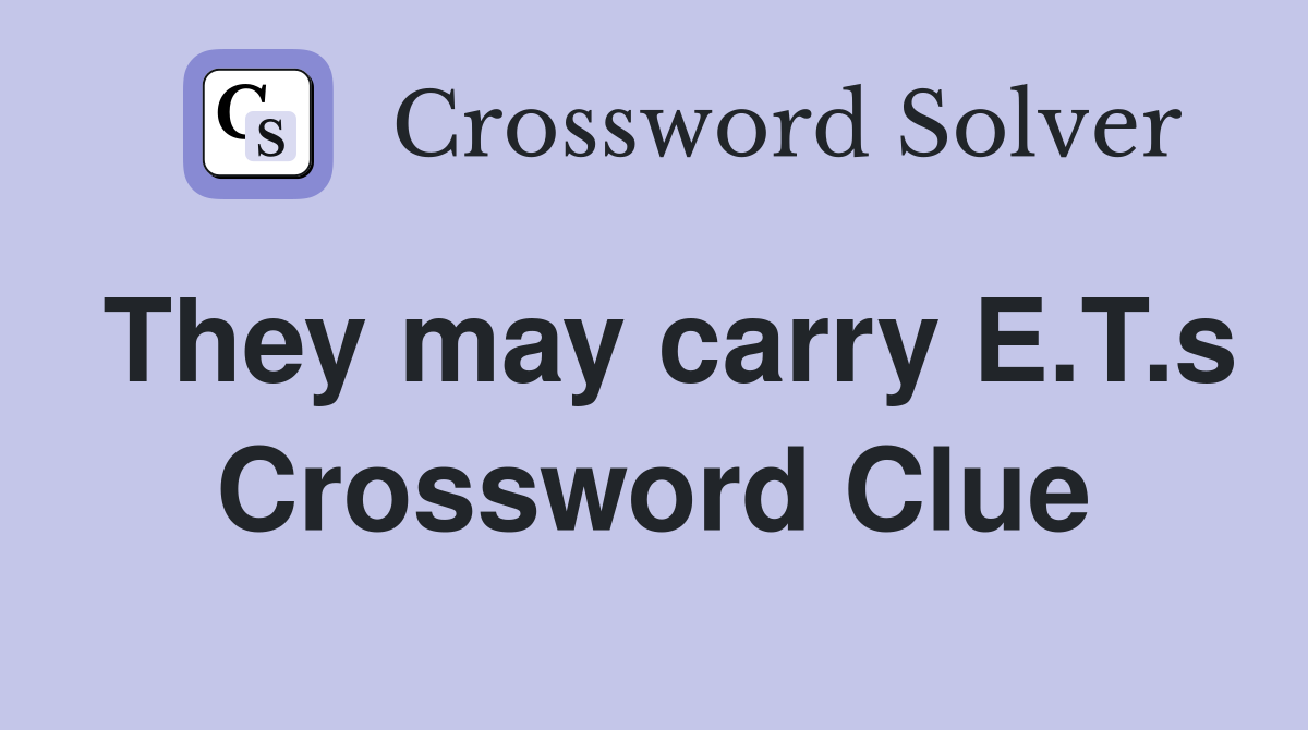 They may carry E.T.s Crossword Clue