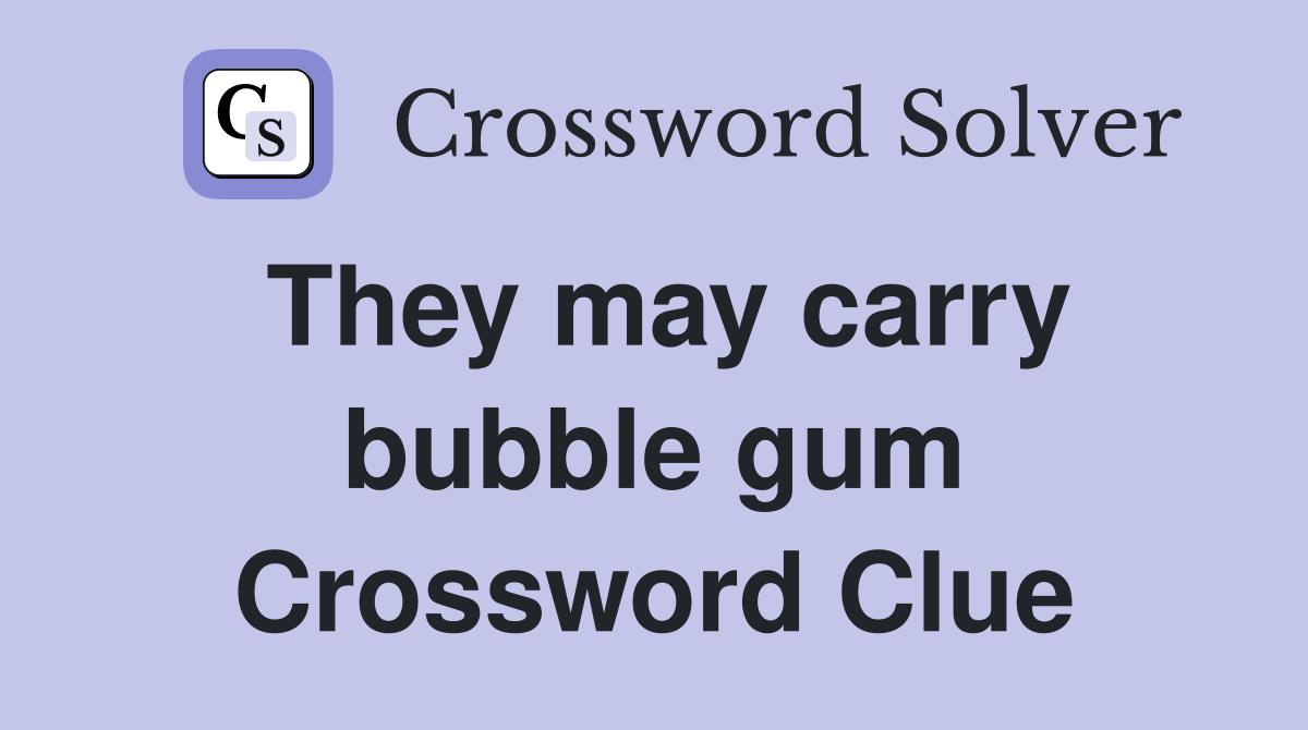 They may carry bubble gum Crossword Clue
