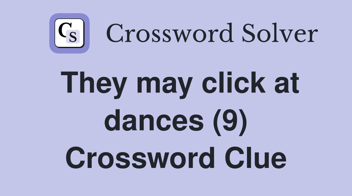 They may click at dances (9) Crossword Clue