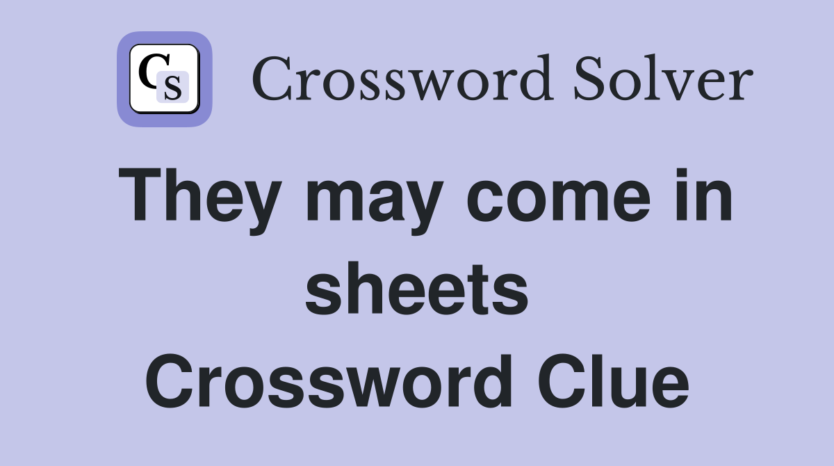 They may come in sheets Crossword Clue