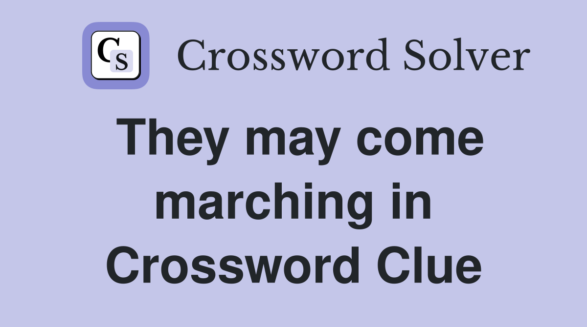 They may come marching in Crossword Clue