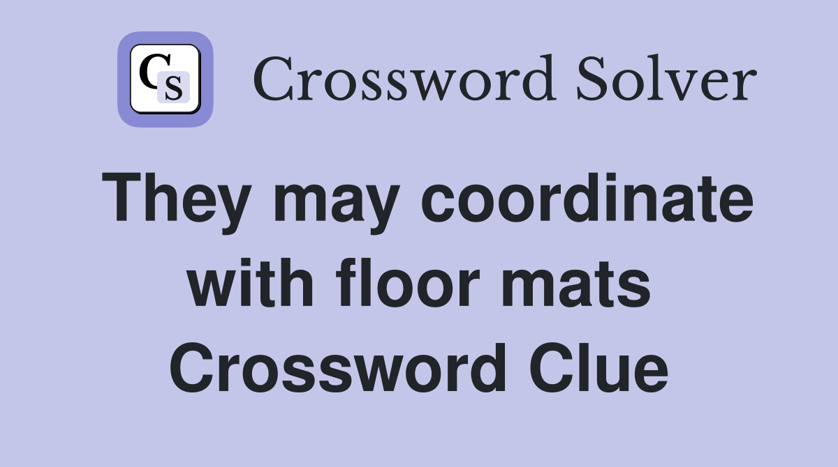 They may coordinate with floor mats Crossword Clue