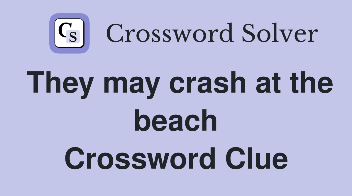 They may crash at the beach Crossword Clue