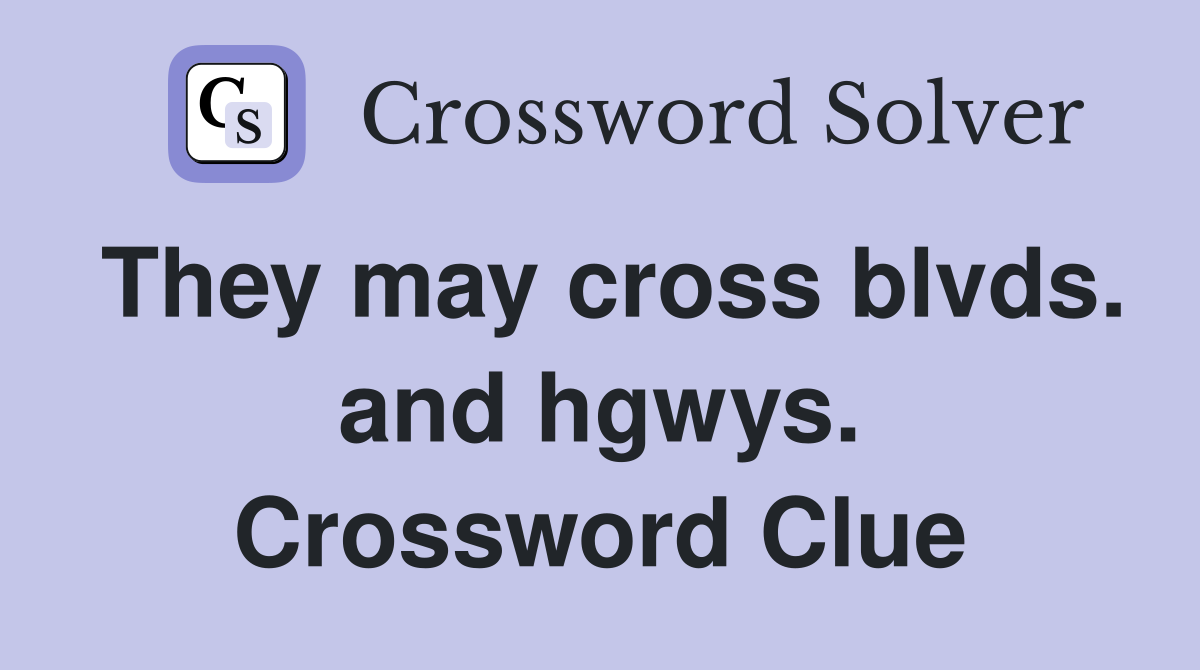 They may cross blvds. and hgwys. Crossword Clue
