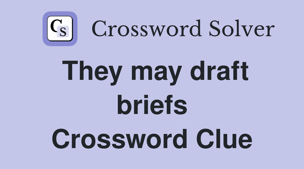 They may draft briefs Crossword Clue