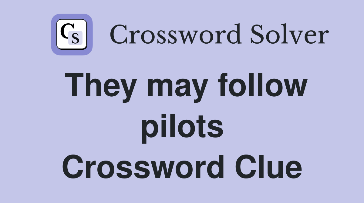 They may follow pilots Crossword Clue