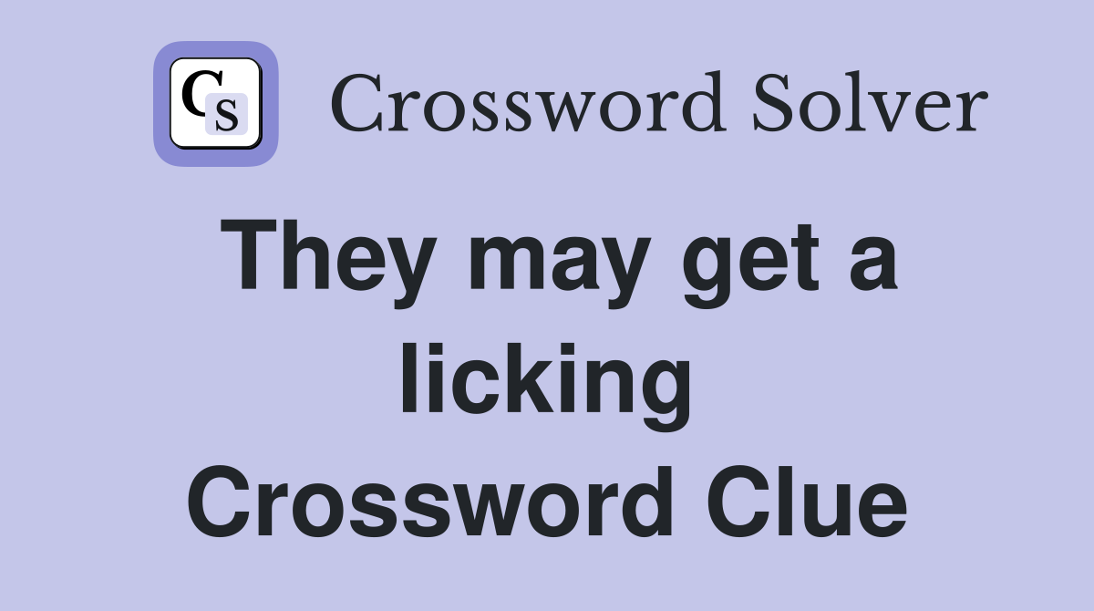 They may get a licking Crossword Clue