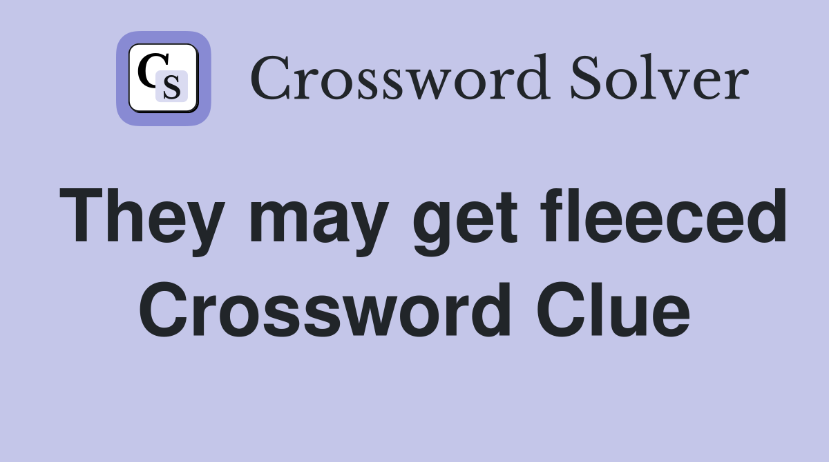 They may get fleeced Crossword Clue