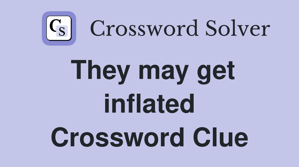 They may get inflated Crossword Clue