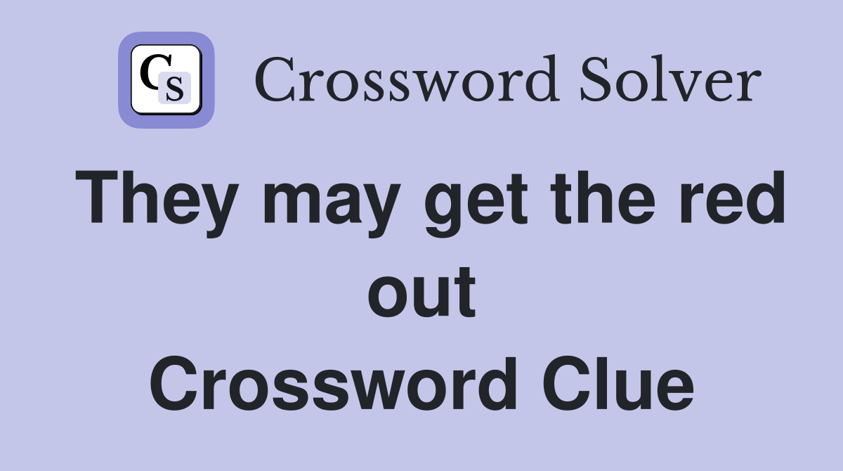 They may get the red out Crossword Clue