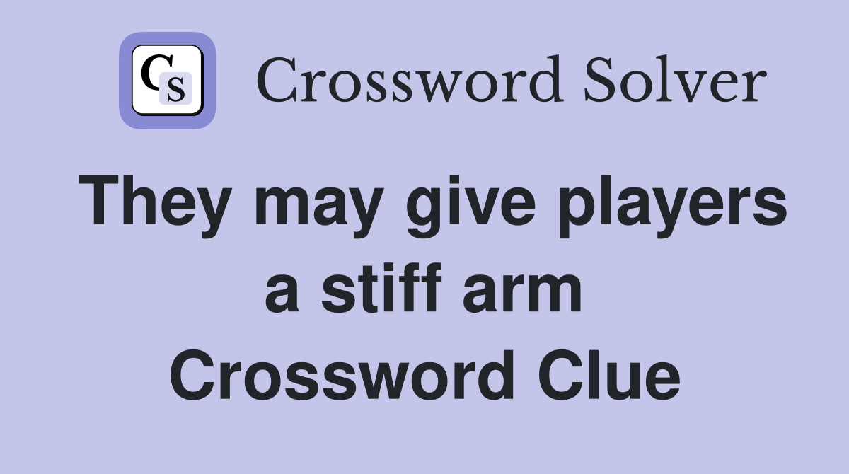 They may give players a stiff arm Crossword Clue