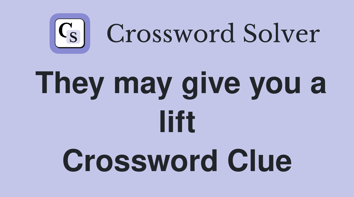 They may give you a lift Crossword Clue
