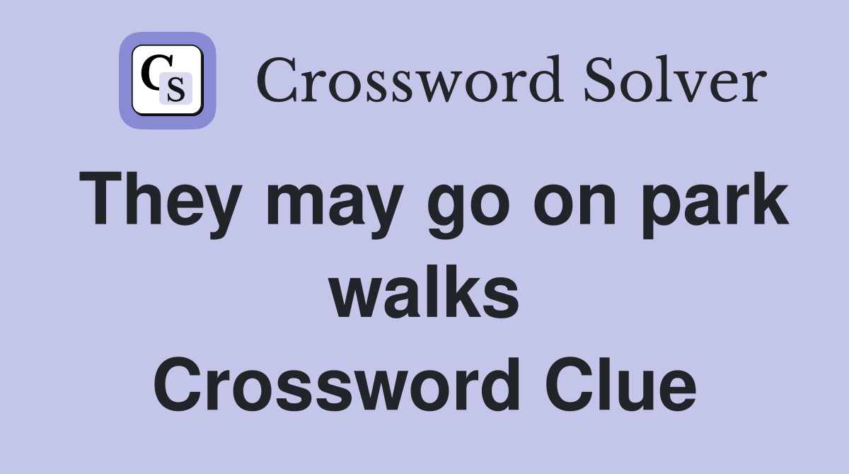 They may go on park walks Crossword Clue