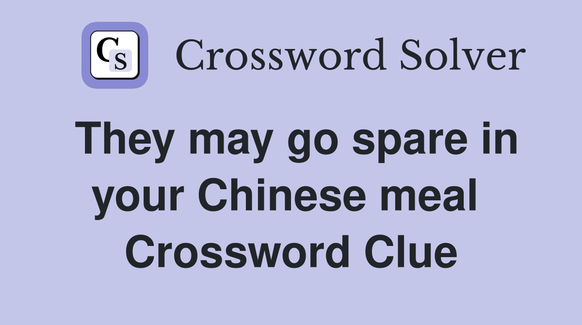 They may go spare in your Chinese meal  Crossword Clue