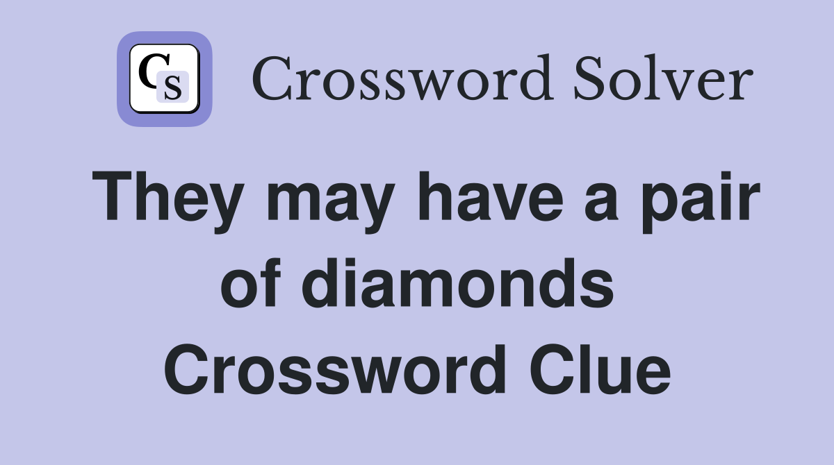 They may have a pair of diamonds Crossword Clue