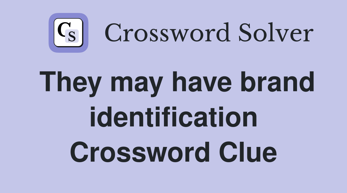 They may have brand identification Crossword Clue