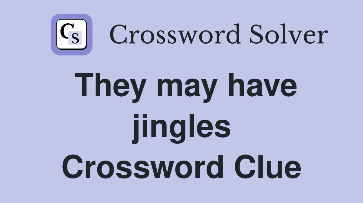 They may have jingles Crossword Clue
