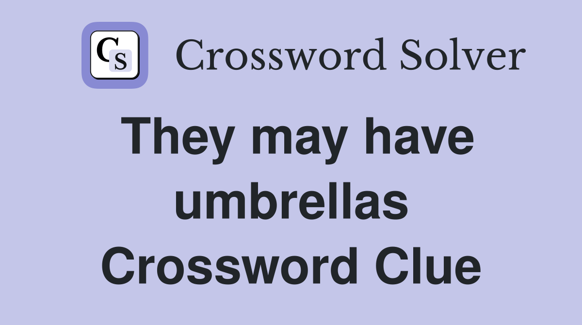 They may have umbrellas Crossword Clue