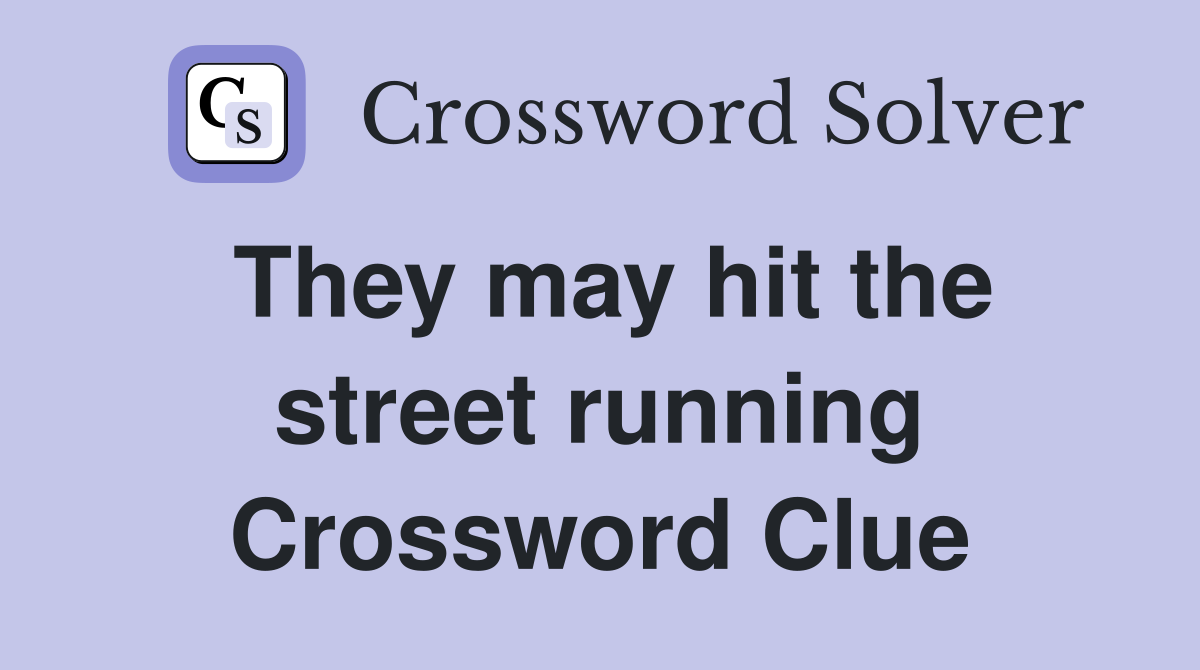 They may hit the street running Crossword Clue