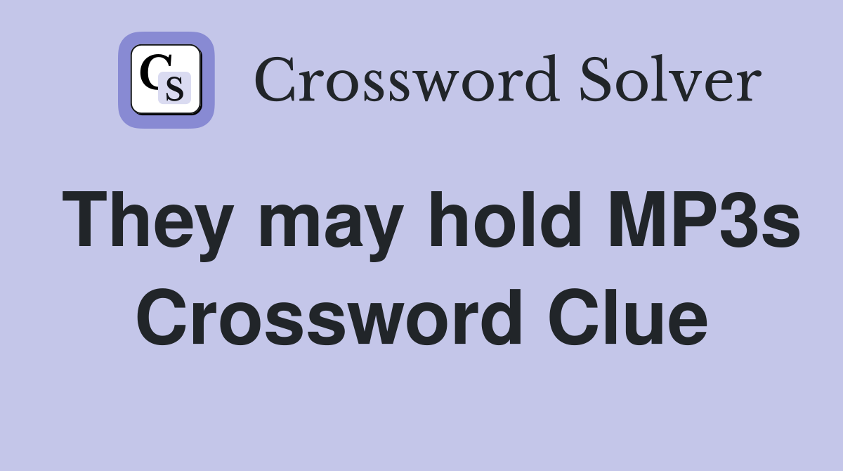 They may hold MP3s Crossword Clue