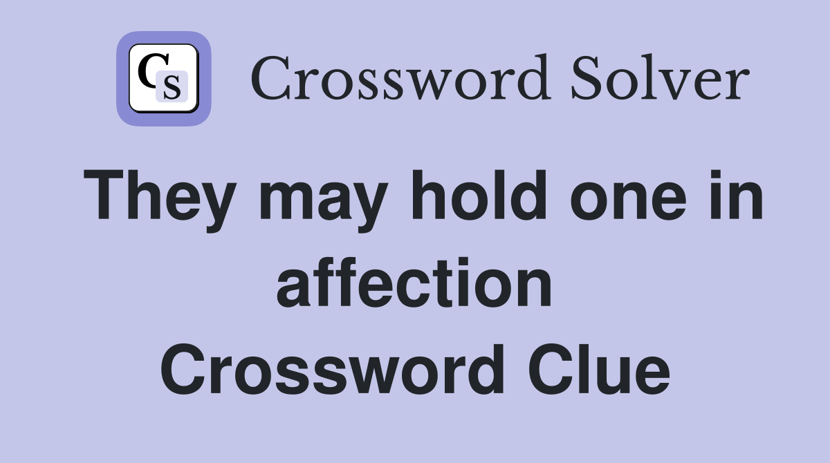 They may hold one in affection Crossword Clue