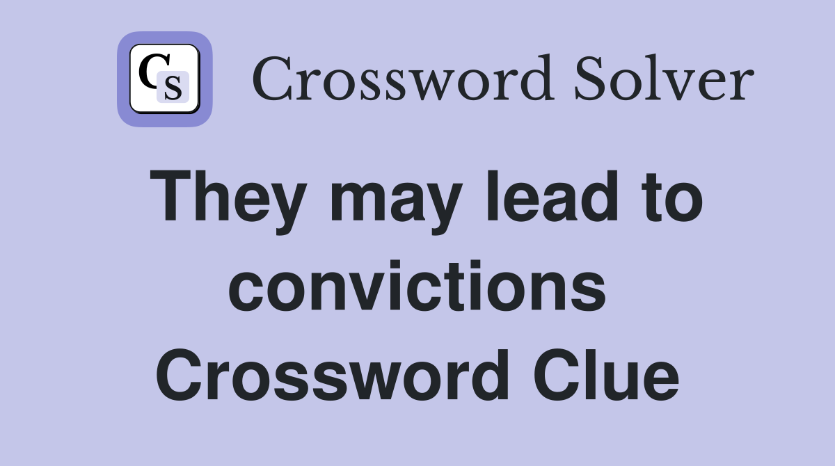 They may lead to convictions Crossword Clue