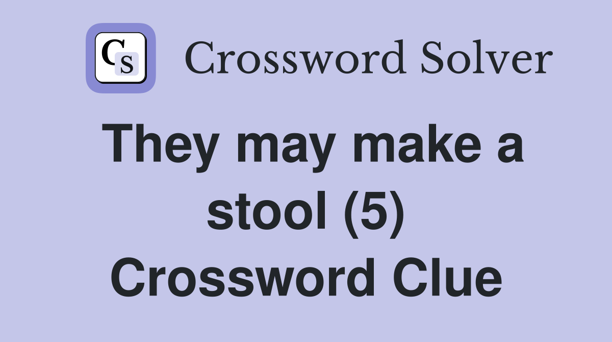 They may make a stool (5) Crossword Clue