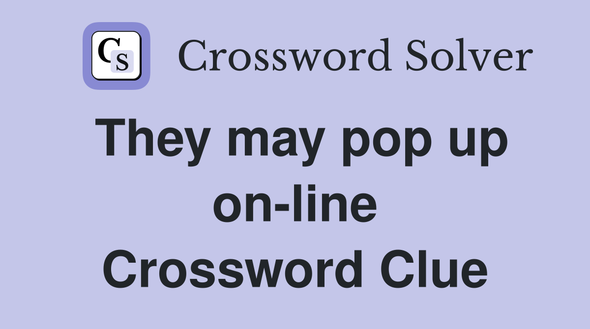 They may pop up on-line Crossword Clue