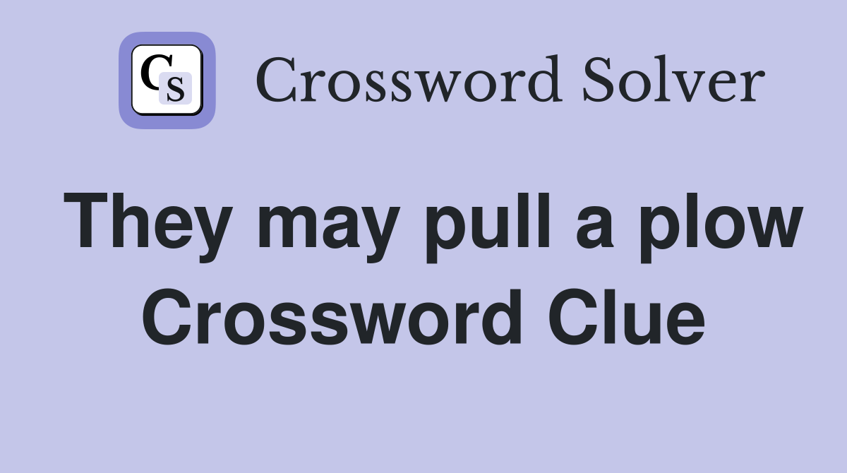 They may pull a plow Crossword Clue
