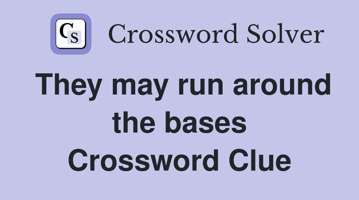 They may run around the bases Crossword Clue