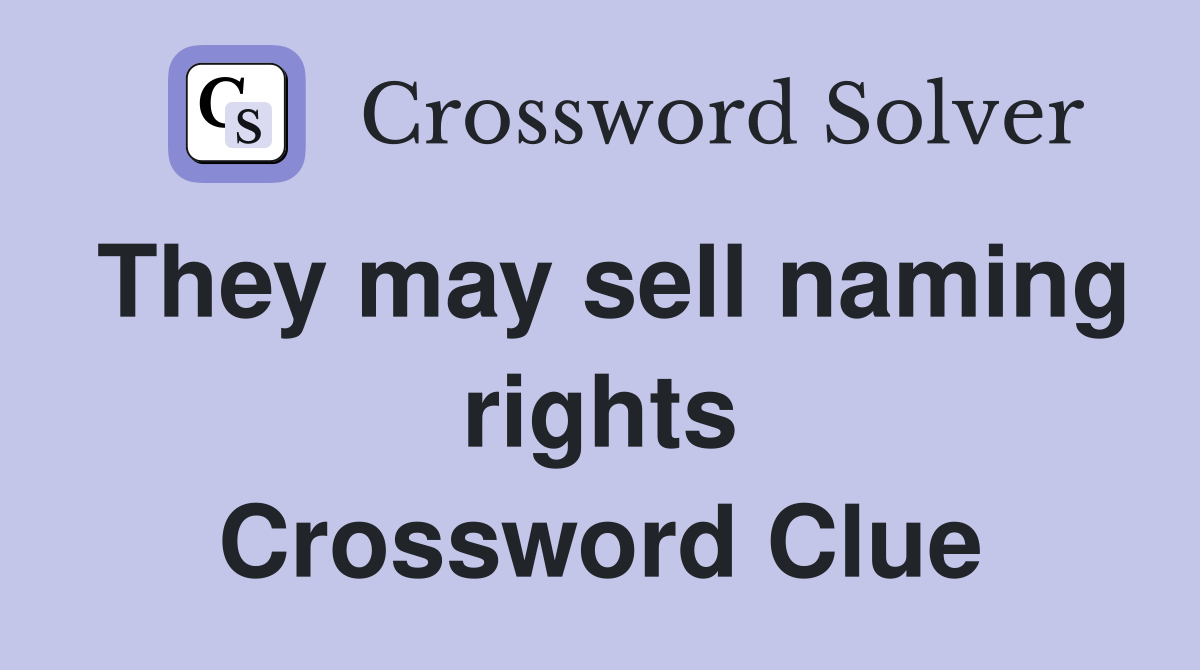 They may sell naming rights Crossword Clue