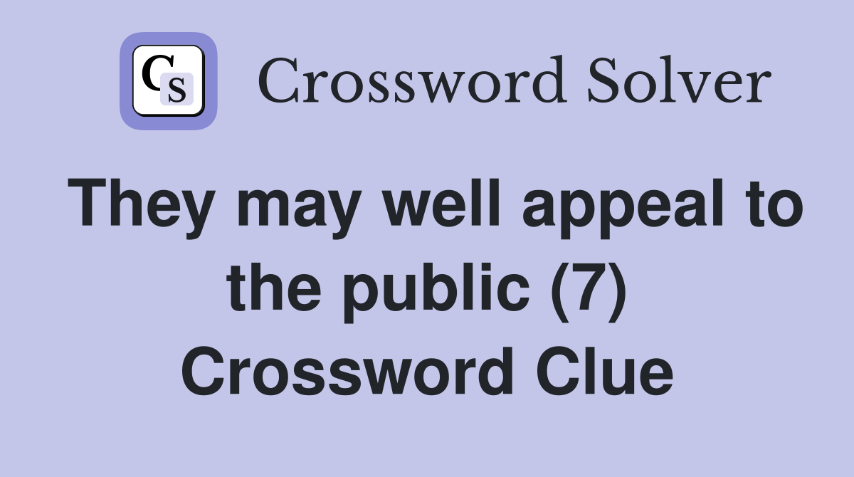 They may well appeal to the public (7) Crossword Clue