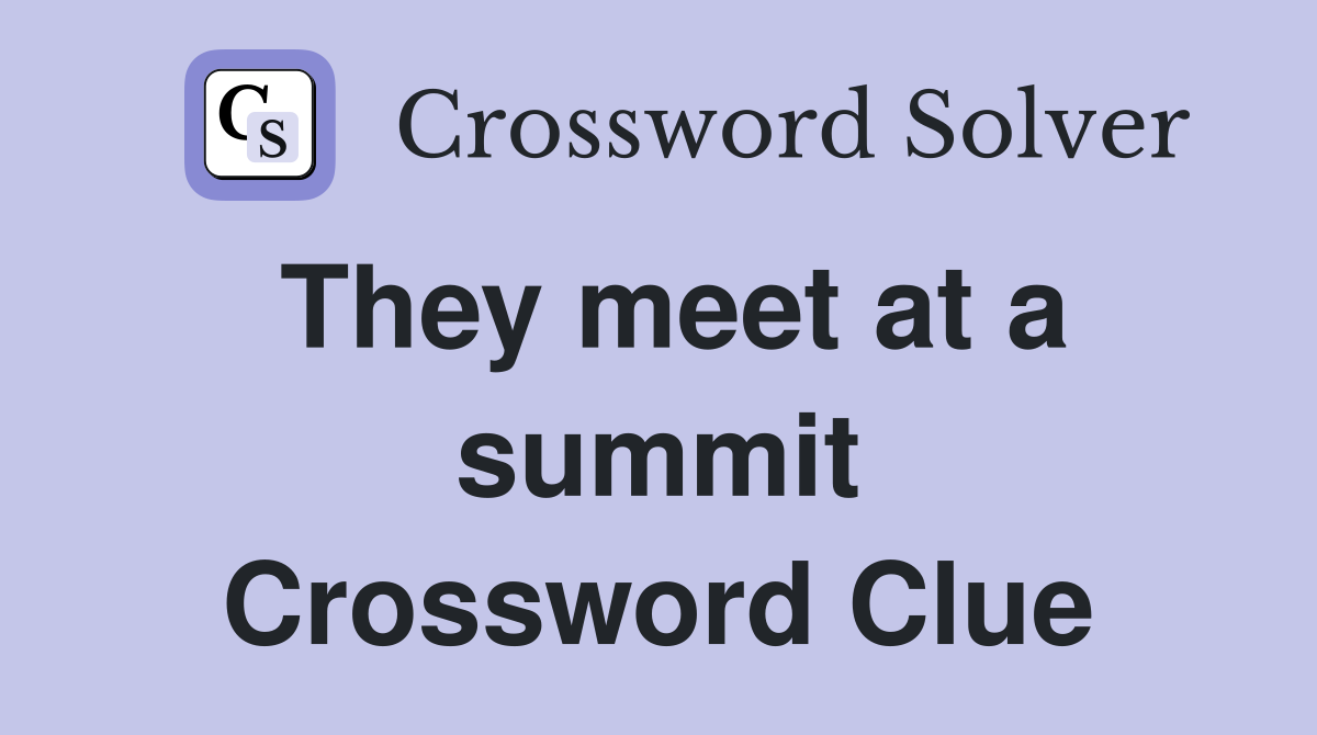 They meet at a summit Crossword Clue