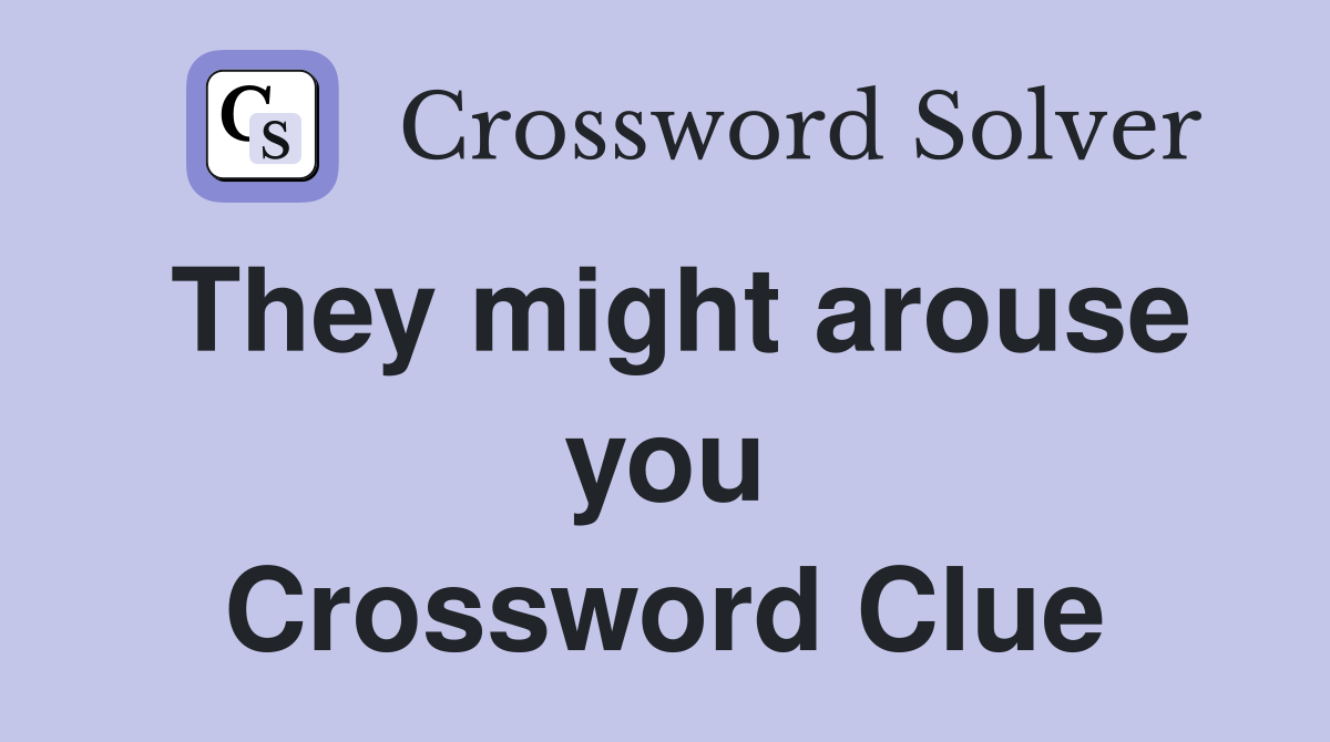 They might arouse you Crossword Clue