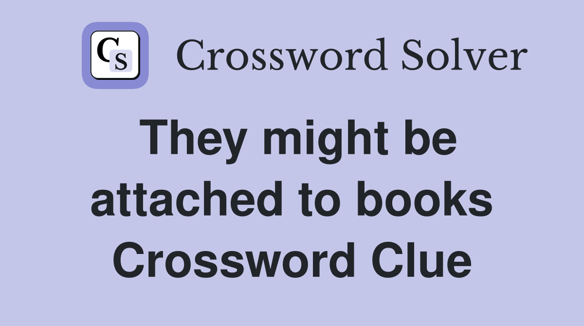 They might be attached to books Crossword Clue