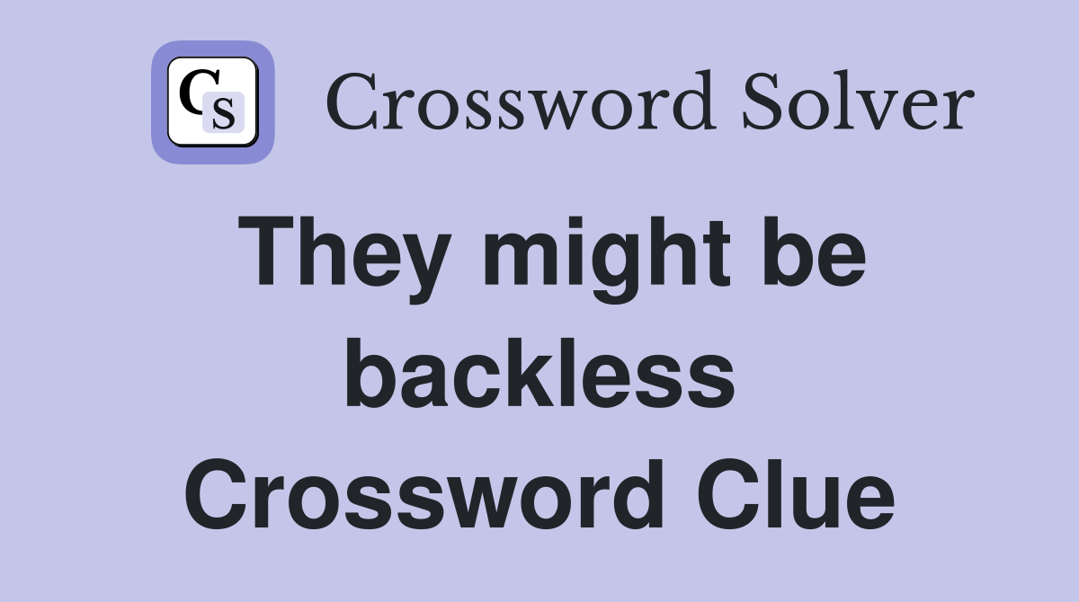 They might be backless Crossword Clue