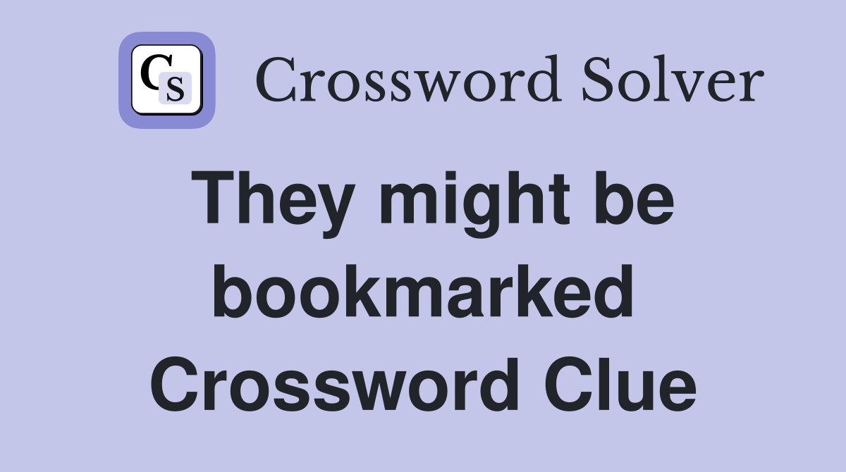 They might be bookmarked Crossword Clue