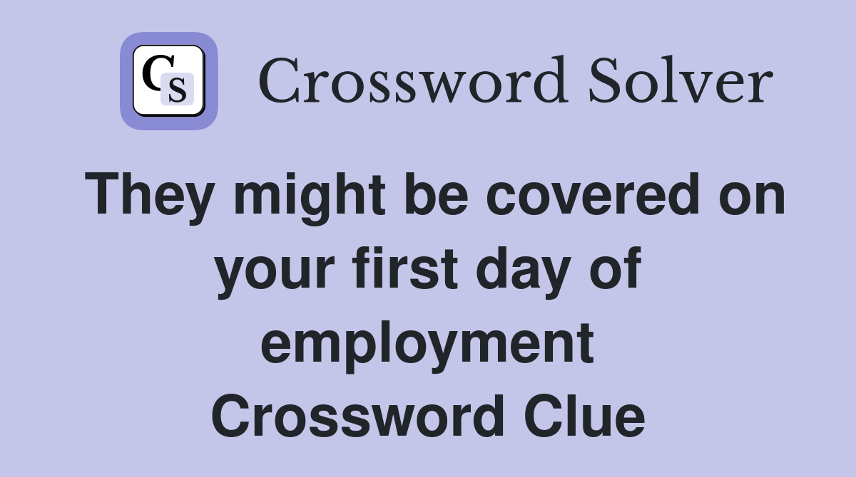 They might be covered on your first day of employment Crossword Clue