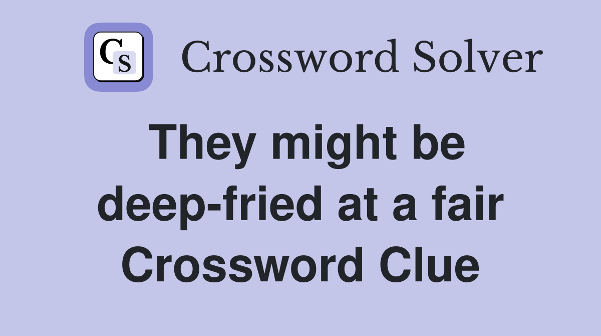 They might be deep-fried at a fair Crossword Clue