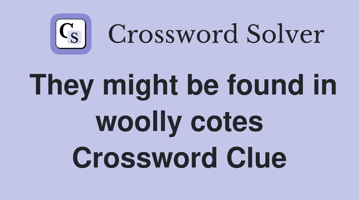 They might be found in woolly cotes Crossword Clue