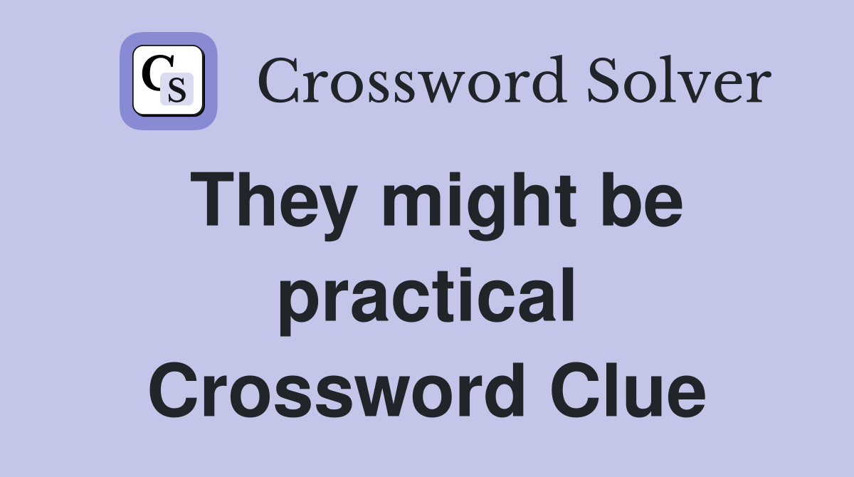 They might be practical Crossword Clue