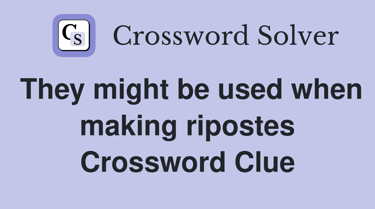 They might be used when making ripostes Crossword Clue